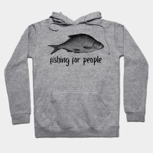 Fishing For People Hoodie